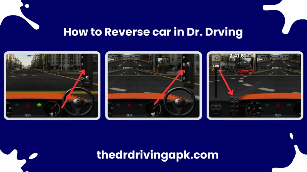 Dr. Driving Tips and Tricks: How to Reverse car in Dr. Driving